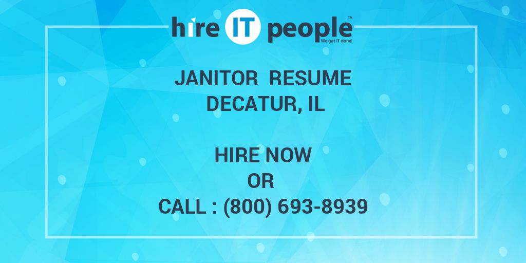 Janitor Resume Decatur, IL Hire IT People We get IT done