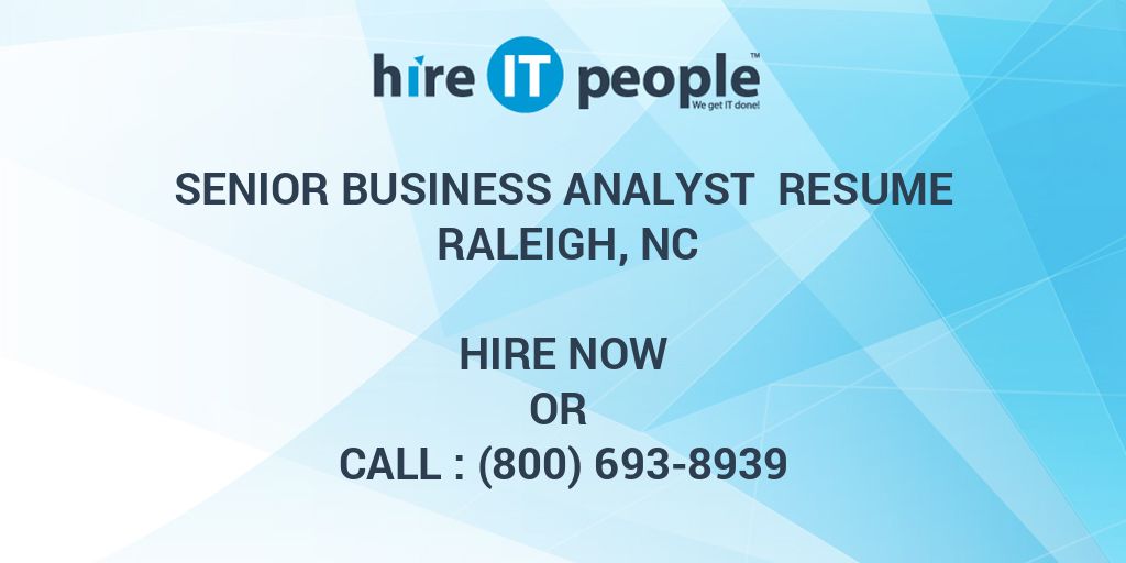 senior-business-analyst-resume-raleigh-nc-hire-it-people-we-get-it