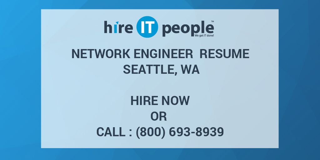 Network Engineer Resume Seattle, WA Hire IT People We get IT done