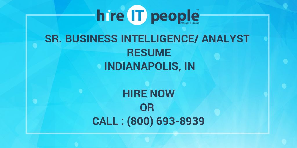 Sr Business Intelligence Analyst Resume Indianapolis IN Hire IT 