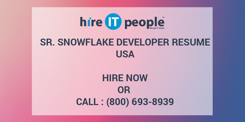 Sr. Snowflake Developer Resume Hire IT People We get IT done