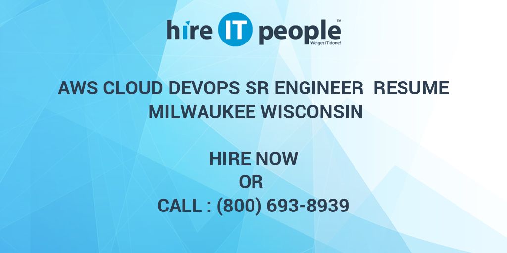 AWS Cloud DevOps Sr Engineer Resume Milwaukee Wisconsin - Hire IT ...