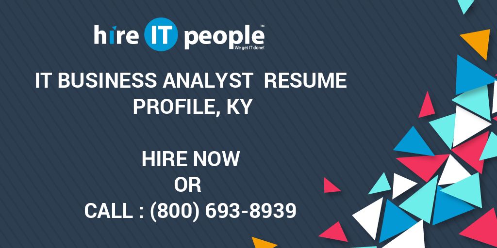 IT Business Analyst Resume Profile, KY - Hire IT People - We get IT done