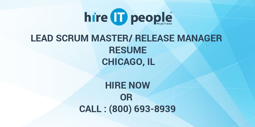 Lead Scrum Master Release Manager Resume Chicago IL Hire IT People We Get IT Done