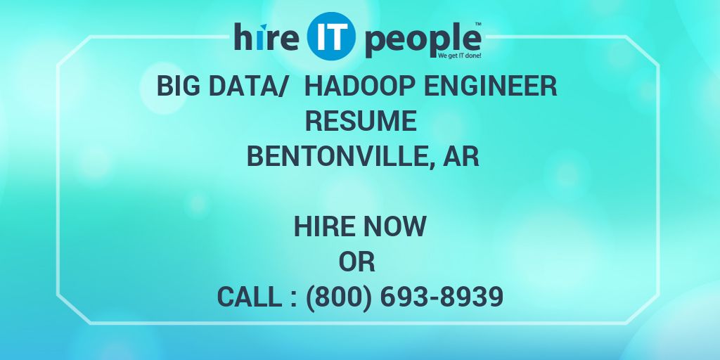 big-data-hadoop-engineer-resume-bentonville-ar-hire-it-people-we