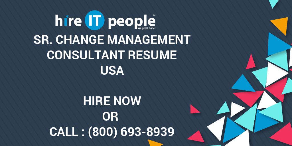 Sr Change Management Consultant Resume Hire IT People We Get IT Done