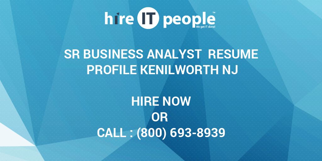 Sr Business Analyst Resume Profile Kenilworth NJ - Hire IT People - We ...