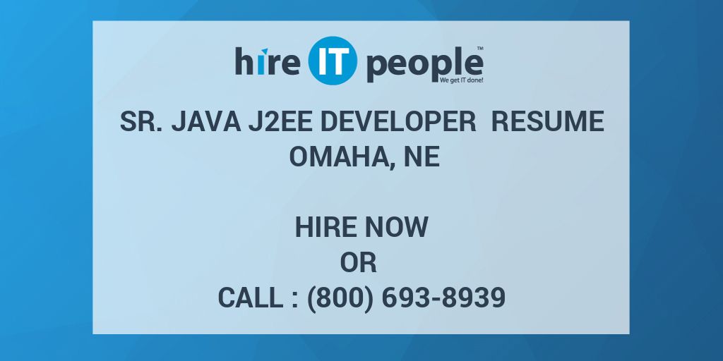 Sr. Java J2EE Developer Resume Omaha, NE Hire IT People We get IT done