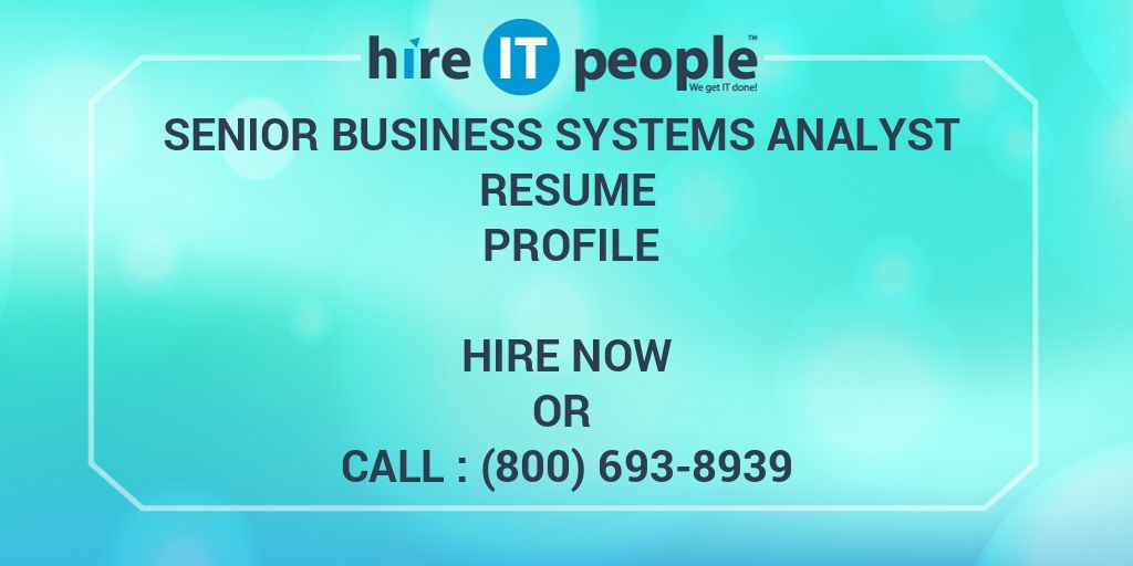 senior-business-systems-analyst-resume-profile-hire-it-people-we