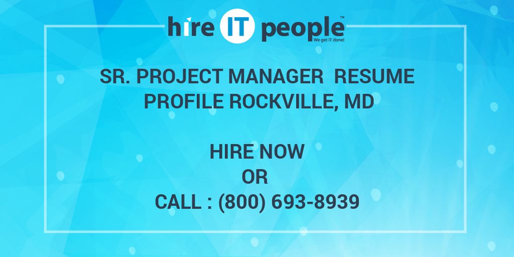 sr-project-manager-resume-profile-rockville-md-hire-it-people-we