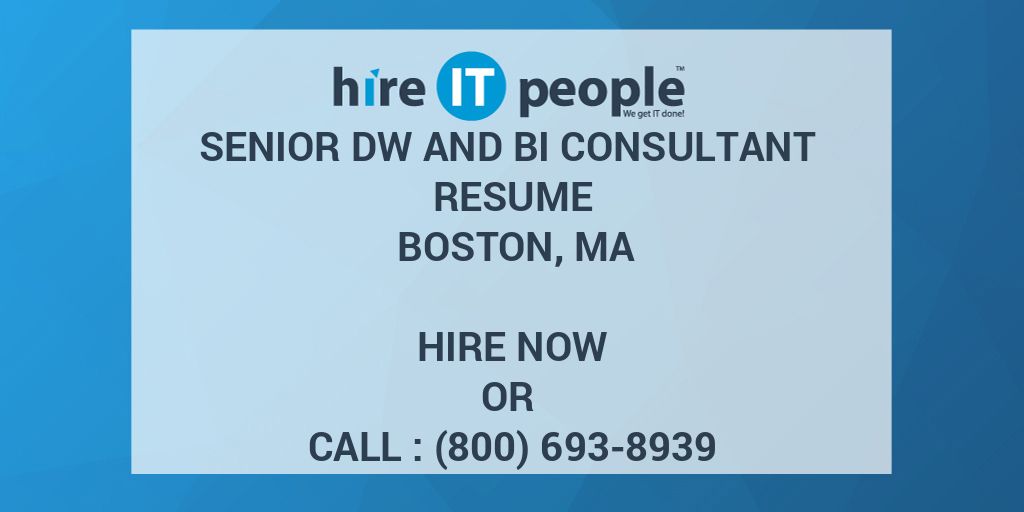 Senior DW and BI consultant Resume Boston, MA - Hire IT People - We get ...