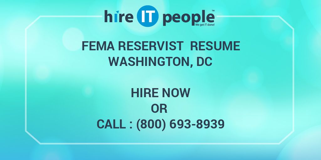 FEMA Reservist Resume Washington, DC Hire IT People We get IT done