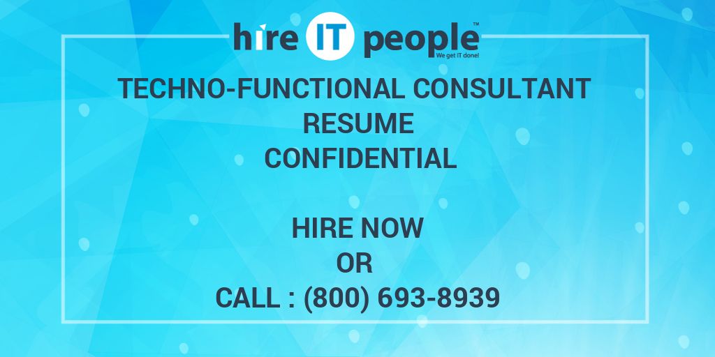 Techno Functional Consultant Resume Confidential Hire IT People We 