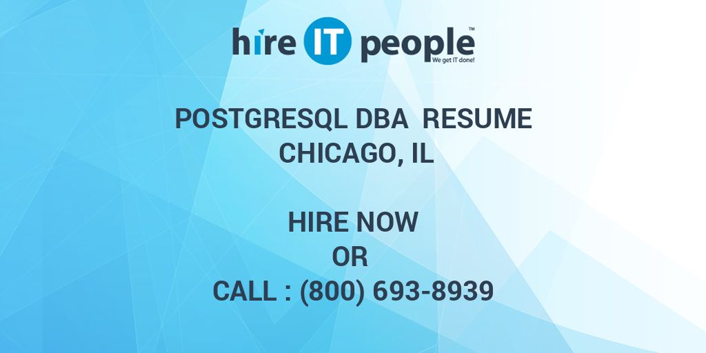 PostgreSQL DBA Resume Chicago, IL Hire IT People We get IT done