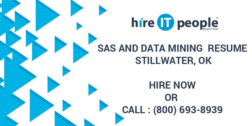 SAS and Data mining Resume Stillwater, OK Hire IT People We get IT done