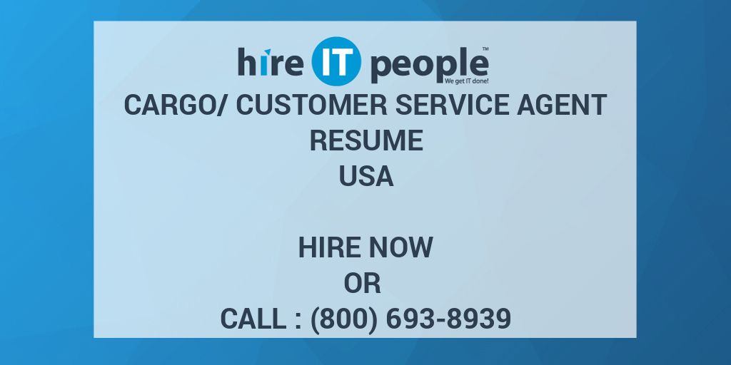 cargo-customer-service-agent-resume-hire-it-people-we-get-it-done