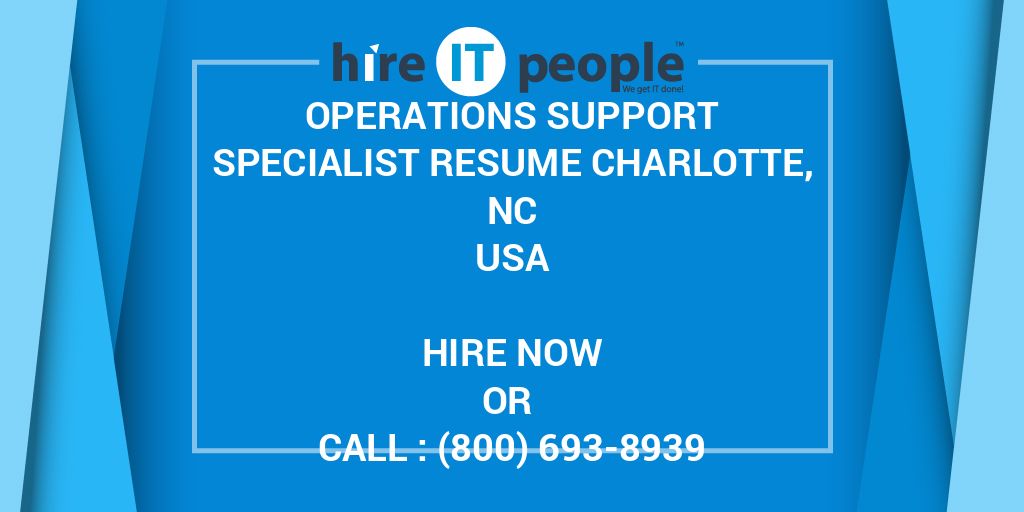 Operations Support Specialist resume Charlotte, NC Hire IT People