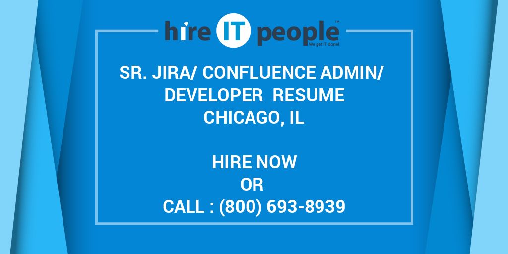 Sr. Jira/Confluence Admin/ Developer Resume Chicago, IL - Hire IT ...