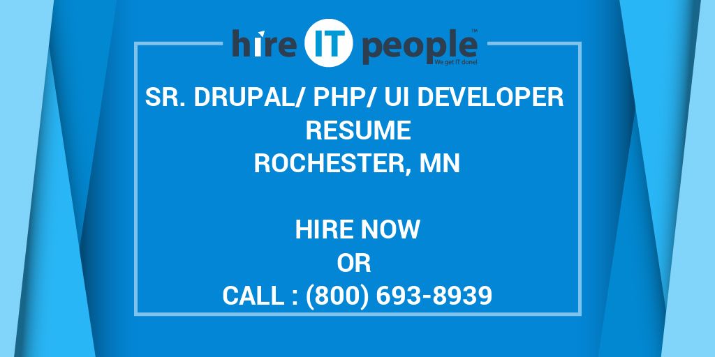 Sr. Drupal/PHP/UI Developer Resume Rochester, MN Hire IT People We