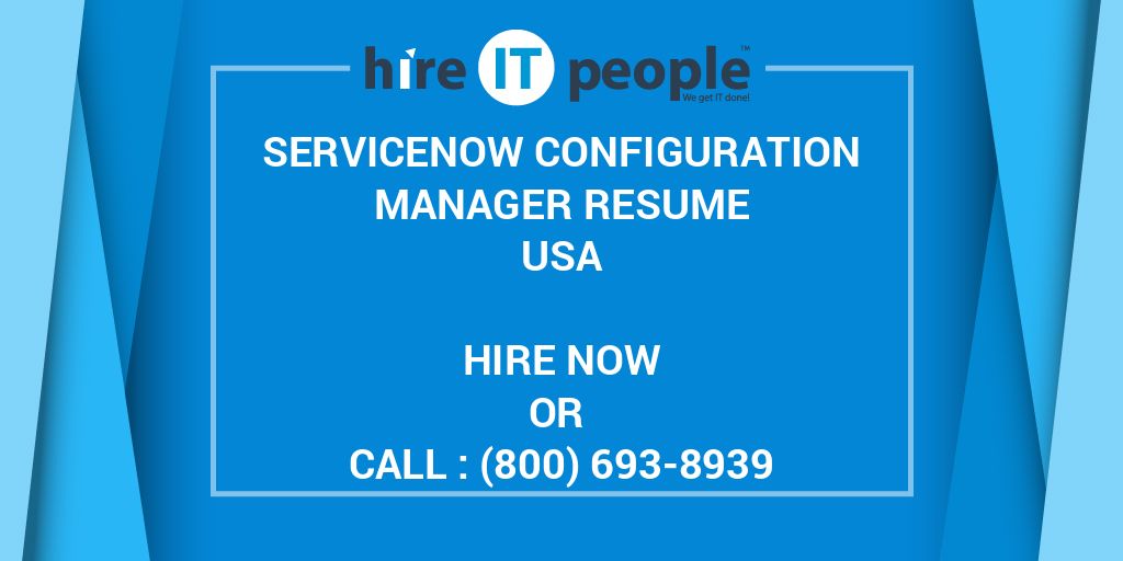 servicenow-configuration-manager-resume-hire-it-people-we-get-it-done